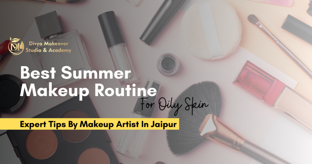 Best Summer Makeup Routine For Oily Skin